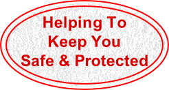 Helping To
Keep You
Safe & Protected
